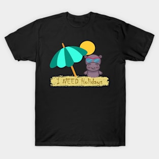 I need holidays T-Shirt